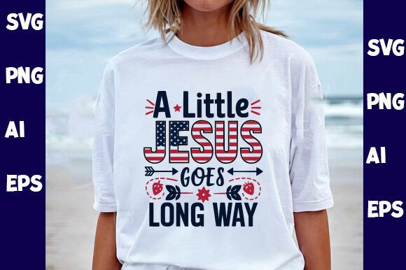 A Little Jesus Goes a Long Way Svg T-shi T-Shirt Designs