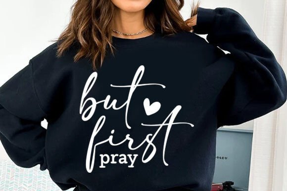 But First Pray SVG for T-Shirt Designs