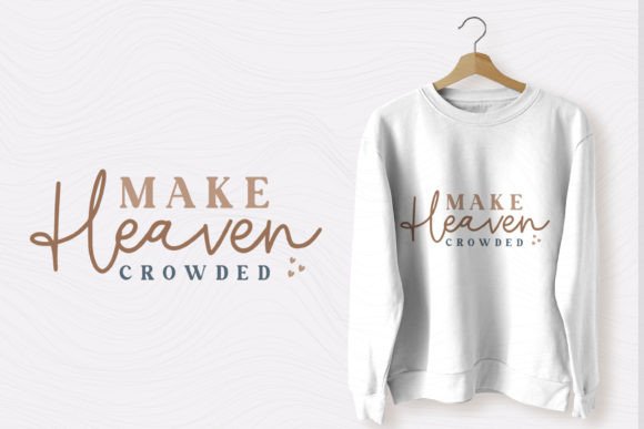Christian Quote SVG Make Heaven Crowded T-Shirt Designs