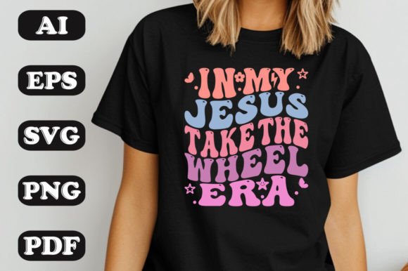 In My Jesus Take the Wheel Era Wavy Svg T-Shirt Designs