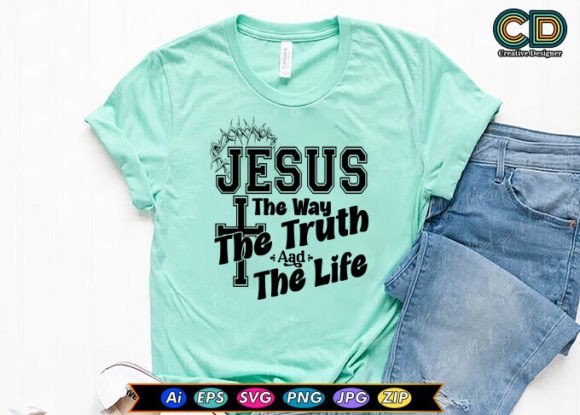 JESUS the Way, the Truth, and the Life T-Shirt Designs