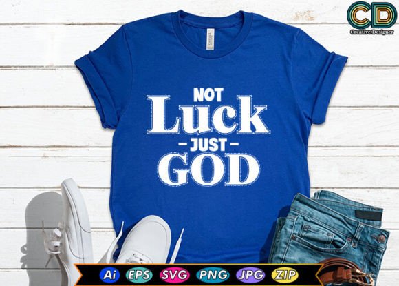 Not Luck Just God Christian T-shirt T-Shirt Designs